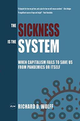 The Sickness is the System: When Capitalism Fails to Save Us from Pandemics or Itself