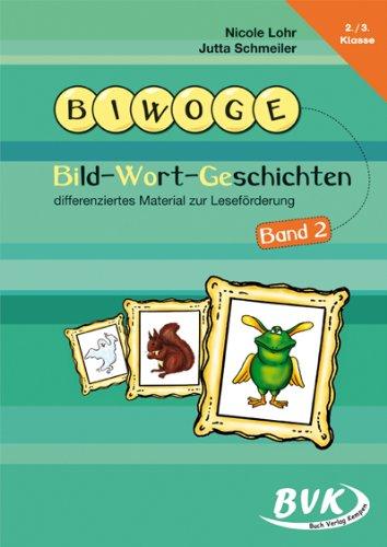 Bild-Wort-Geschichten Band 2: differenziertes Material zur Leseförderung.: differenziertes Material zur Leseförderung. 2.-3. Klasse