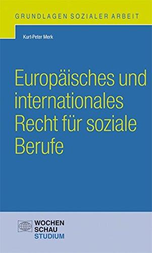 Europäisches und internationales Recht für soziale Berufe (Grundlagen Sozialer Arbeit)