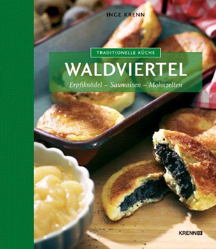 Traditionelle Küche Waldviertel: Erpfiknödel - Saumaisen - Mohnzelten