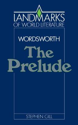 Wordsworth: The Prelude (Landmarks of World Literature)