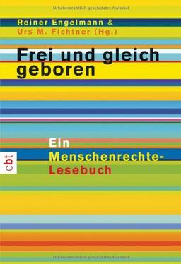 Frei und gleich geboren.Ein Menschenrechte-Lesebuch