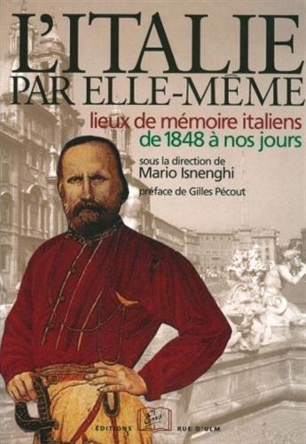 L'Italie par elle-même : lieux de mémoire italiens de 1848 à nos jours