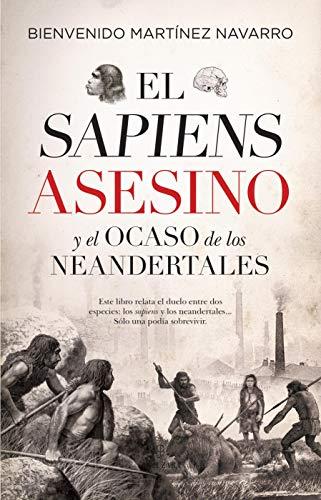 El sapiens asesino y el ocaso de los neandertales (Historia)