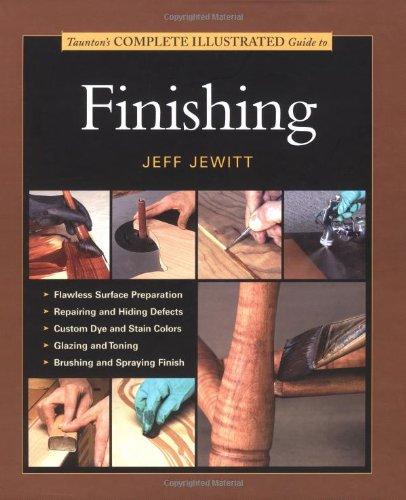 Taunton's Complete Illustrated Guide to Finishing (Complete Illustrated Guides (Taunton))