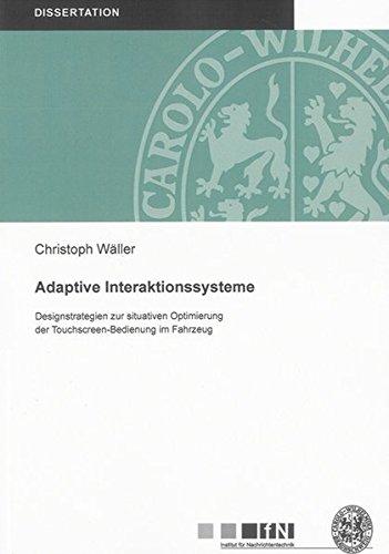 Adaptive Interaktionssysteme: Designstrategien zur situativen Optimierung der Touchscreen-Bedienung im Fahrzeug (Mitteilungen aus dem Institut für ... der Technischen Universität Braunschweig)