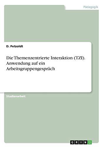 Die Themenzentrierte Interaktion (TZI). Anwendung auf ein Arbeitsgruppengespräch