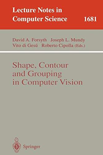 Shape, Contour and Grouping in Computer Vision: Lecture Notes in Computer Science (Lecture Notes in Computer Science, 1681, Band 1681)