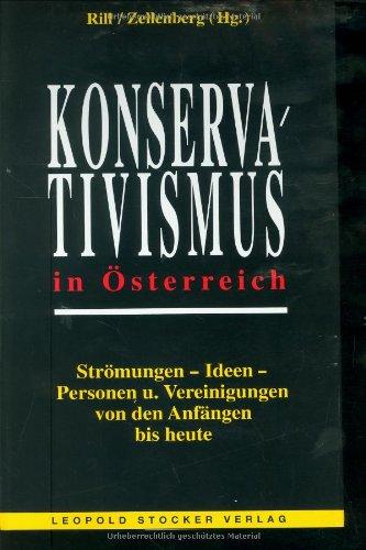 Konservativismus in Österreich: Strömungen, Ideen, Personen und Vereinigungen von den Anfängen bis heute