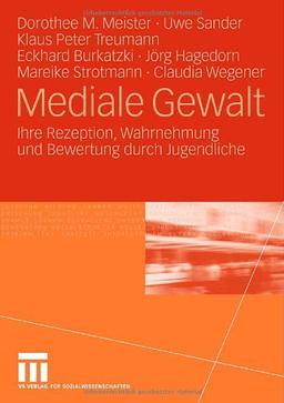 Mediale Gewalt: Ihre Rezeption, Wahrnehmung und Bewertung durch Jugendliche