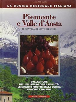 Piemonte e Valle d'Aosta. Le scintillanti vette del gusto (La Cucina Regionale Italiana)