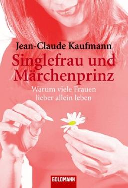 Singlefrau und Märchenprinz: Warum viele Frauen lieber allein leben