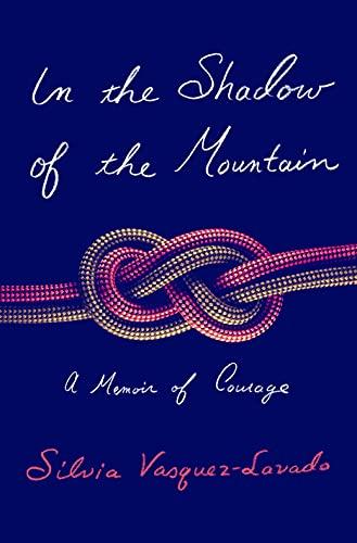 In the Shadow of the Mountain: A Memoir of Courage