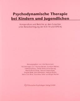 Psychodynamische Therapie bei Kindern und Jugendlichen: Kompendium und Berichte an den Gutachter unter Berücksichtigung der ICD10 und OPD-KJ