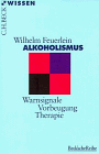 Alkoholismus. Warnsignale - Vorbeugung - Therapie