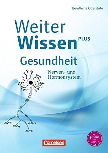 WeiterWissen - Gesundheit: Nerven- und Hormonsystem: Schülerbuch