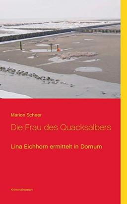 Die Frau des Quacksalbers: Lina Eichhorn ermittelt in Dornum