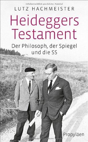 Heideggers Testament: Der Philosoph, der SPIEGEL und die SS