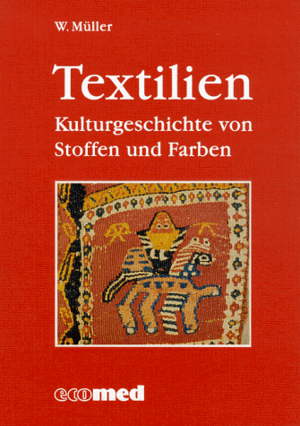 Textilien. Kulturgeschichte von Stoffen und Farben