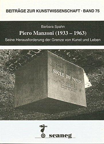 Piero Manzoni (1933-1963): Seine Herausforderung der Grenze von Kunst und Leben (Beiträge zur Kunstwissenschaft (BZK))