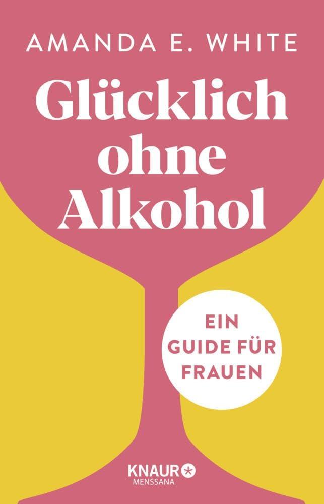 Glücklich – ohne Alkohol: Ein Guide für Frauen