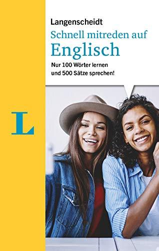 Langenscheidt Schnell mitreden auf Englisch: Nur 100 Wörter lernen und 500 Sätze sprechen