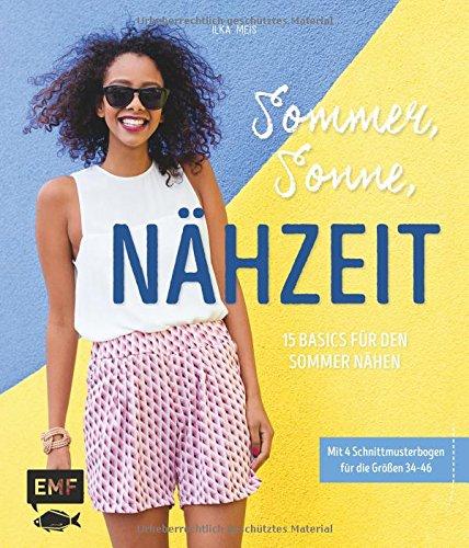 Sommer, Sonne, Nähzeit - 15 Basics für den Sommer nähen: Mit Schnittmusterbogen für die Größen 34-46