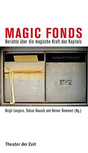 Magic Fonds: Berichte über die magische Kraft des Kapitals (Recherchen)