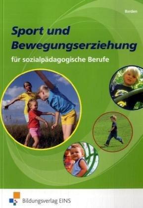 Sport und Bewegungserziehung: für sozialpädagogische Berufe Lehr-/Fachbuch