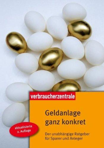 Geldanlage ganz konkret: Der unabhängige Ratgeber für Sparer und Anleger