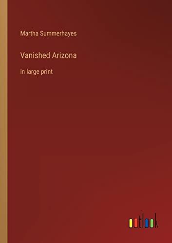 Vanished Arizona: in large print