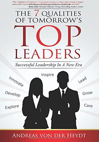 The 7 Qualities of Tomorrow's Top Leaders: Successful Leadership in a New Era