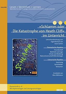 »Schlamm oder Die Katastrophe von Heath Cliff« im Unterricht: Lehrerhandreichung zum Roman von Louis Sachar (Klassenstufe 6–8, mit Kopiervorlagen)