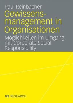 Gewissensmanagement in Organisationen: Möglichkeiten im Umgang mit Corporate Social Responsibility