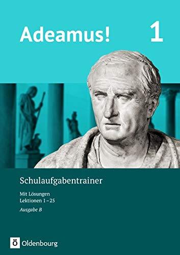 Adeamus! - Ausgabe B - Latein als 1. Fremdsprache: Band 1 - Schulaufgabentrainer mit Lösungsbeileger