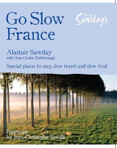 Go Slow France (Alastair Sawday's Special Places to Stay)