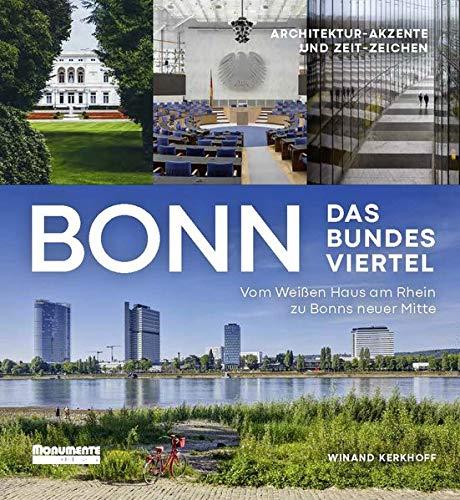 Bonn. Das Bundesviertel: Vom Weißen Haus am Rhein zur Neuen Mitte