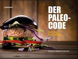 Der Paleo Code: Pure Food. Pure Training. Das Steinzeit-Programm von Romy Dollé