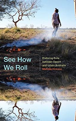 See How We Roll: Enduring Exile between Desert and Urban Australia (Global Insecurities)