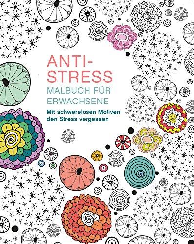 Malbuch für Erwachsene: Anti-Stress: Mit schwerelosen Motiven den Stress vergessen