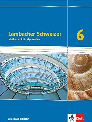 Lambacher Schweizer Mathematik 6. Ausgabe Schleswig-Holstein: Schülerbuch Klasse 6 (Lambacher Schweizer Mathematik. Ausgabe für Schleswig-Holstein ab 2018)