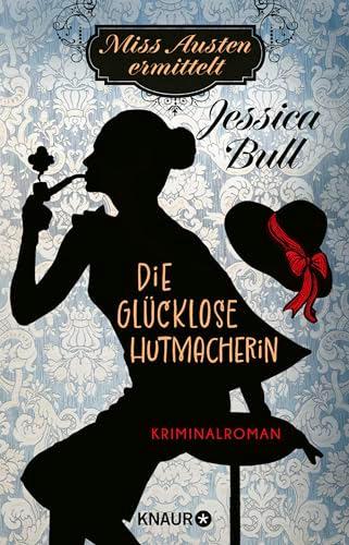 Miss Austen ermittelt. Die glücklose Hutmacherin: Kriminalroman | Cosy Crime meets Regency Romance