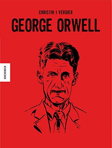 George Orwell: Die Comic-Biografie des Kultautors von 1984 und Farm der Tiere