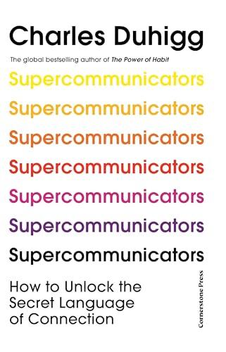 Supercommunicators: How to Unlock the Secret Language of Connection