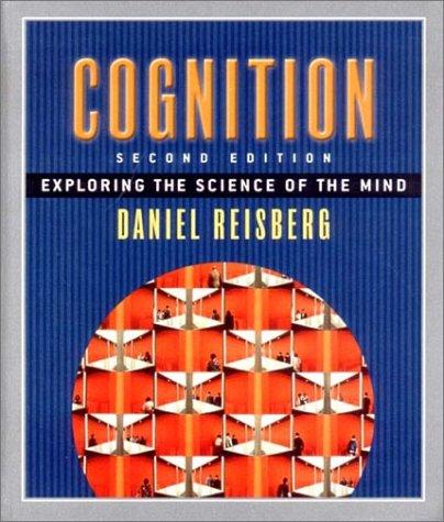 Cognition: Exploring the Science of the Mind