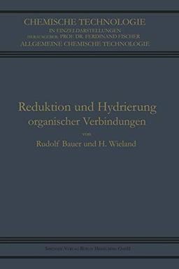 Reduktion und Hydrierung Organischer Verbindungen (Chemische Technologie in Einzeldarstellungen)