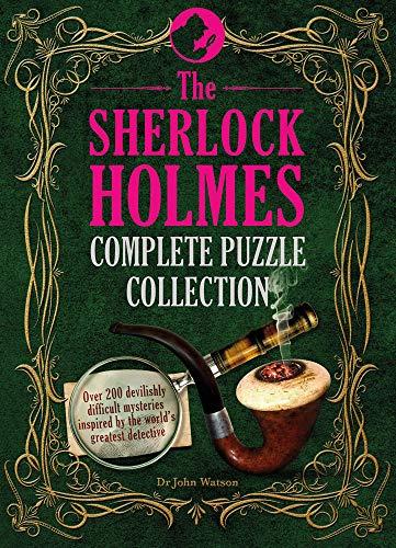 The Sherlock Holmes Complete Puzzle Collection: Over 200 devilishly difficult mysteries (Puzzle Books)