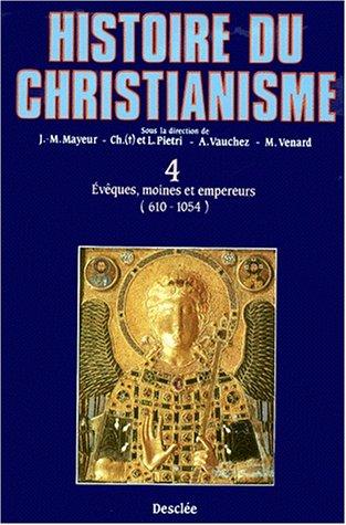 Histoire du christianisme : des origines à nos jours. Vol. 4. Evêques, moines et empereurs : 612-1054