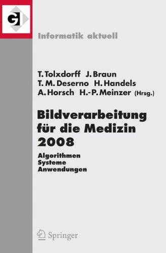 Bildverarbeitung für die Medizin 2008: Algorithmen - Systeme - Anwendungen (Informatik aktuell) (German and English Edition)