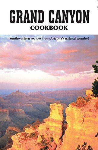 Grand Canyon Cook Book: Southwestern Recipes from Arizona's Natural Wonder